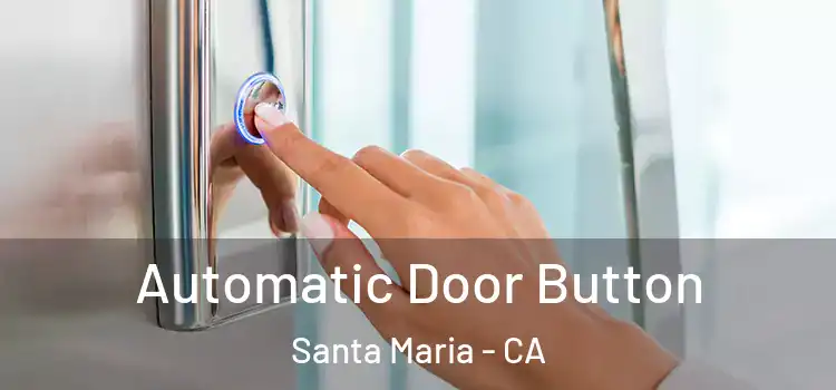 Automatic Door Button Santa Maria - CA