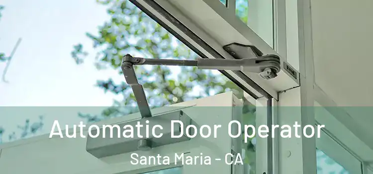 Automatic Door Operator Santa Maria - CA