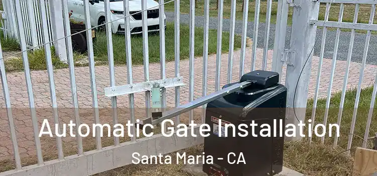 Automatic Gate Installation Santa Maria - CA