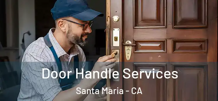 Door Handle Services Santa Maria - CA