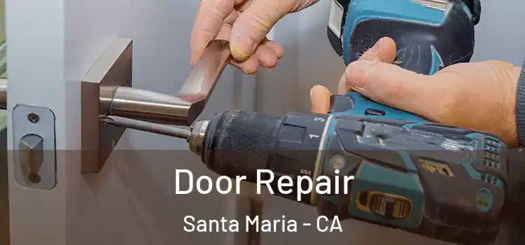 Door Repair Santa Maria - CA