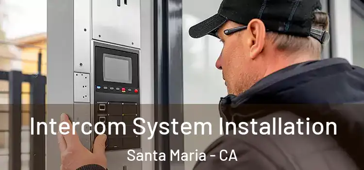 Intercom System Installation Santa Maria - CA