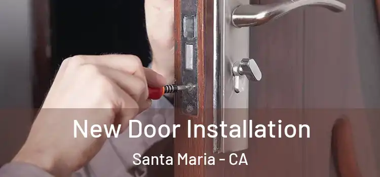 New Door Installation Santa Maria - CA