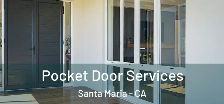 Pocket Door Services Santa Maria - CA