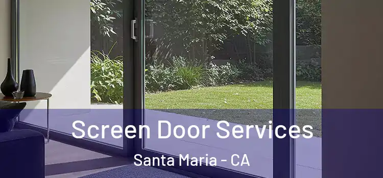 Screen Door Services Santa Maria - CA