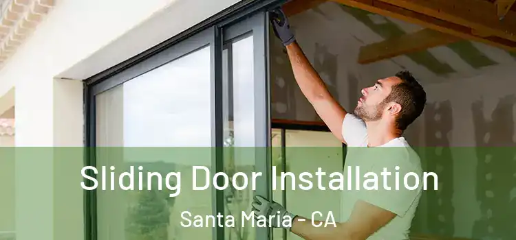 Sliding Door Installation Santa Maria - CA
