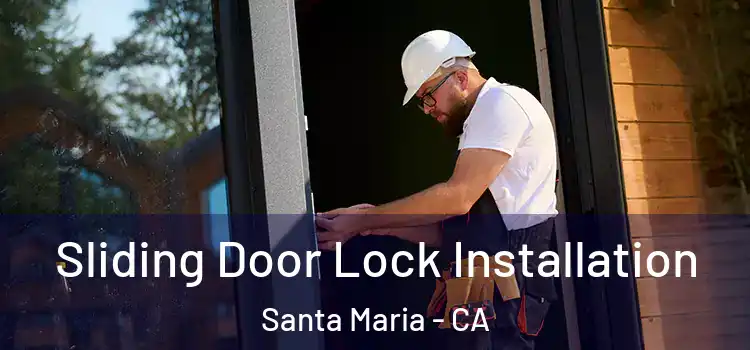 Sliding Door Lock Installation Santa Maria - CA