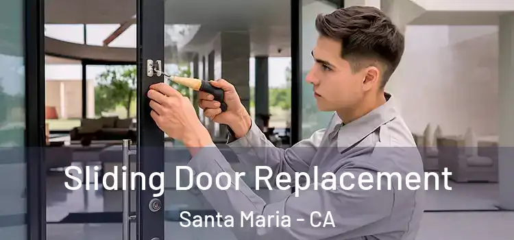  Sliding Door Replacement Santa Maria - CA